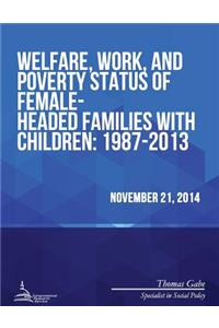 Welfare, Work, and Poverty Status of Female-Headed Families with Children