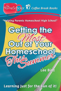 Getting the Most Out of Your Homeschool This Summer: Learning Just for the Fun of It!