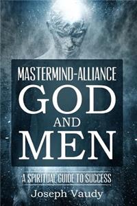 Mastermind Alliance, God and Men