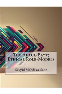 The Ahlul-Bayt; Ethical Role-Models