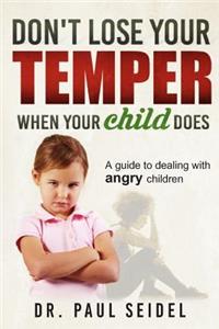 Don't Lose Your Temper When Your Child Does