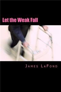 Let the Weak Fall