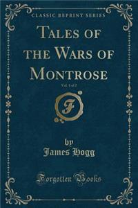 Tales of the Wars of Montrose, Vol. 1 of 2 (Classic Reprint)