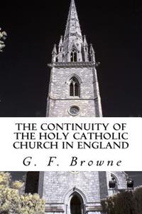 The Continuity of the Holy Catholic Church in England
