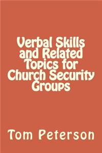 Verbal Skills and Related Topics for Church Security Groups
