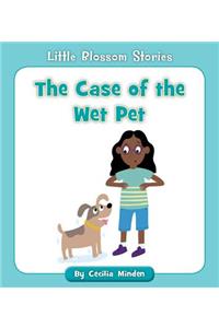 The Case of the Wet Pet