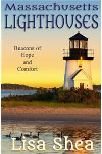 Massachusetts Lighthouses - Beacons of Hope and Comfort