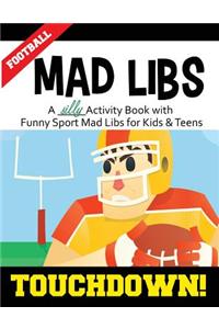 Football Mad Libs: Touchdown: A Silly Activity Book with Funny Sport Mad Libs for Kids & Teens