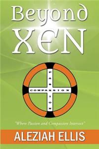 Beyond Xen: Where Passion and Compassion Intersect