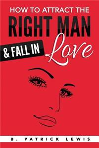 How to Attract the Right Man & Fall in Love
