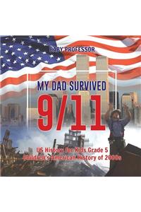 My Dad Survived 9/11! - US History for Kids Grade 5 Children's American History of 2000s