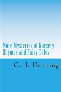 More Mysteries of Nursery Rhymes and Fairy Tales