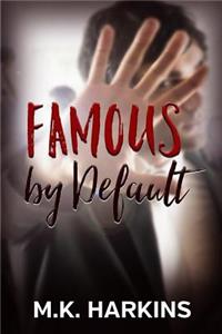Famous by Default