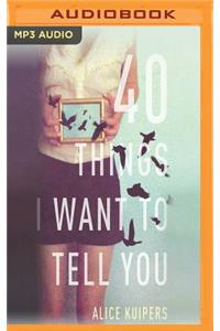 40 Things I Want to Tell You
