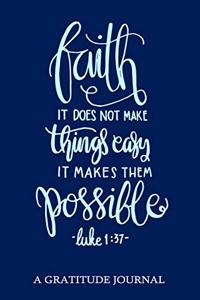 Faith It Does Not Make Things Easy It Makes Them Possible, Luke 1