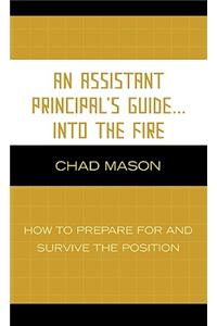 An Assistant Principal's Guide . . . Into the Fire