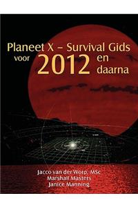 Planeet X - Survival Gids Voor 2012 En Daarna