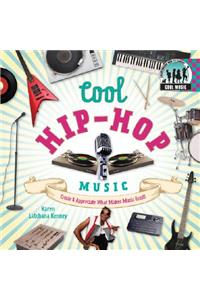 Cool Hip-HOP Music: Create & Appreciate What Makes Music Great!