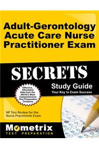 Adult-Gerontology Acute Care Nurse Practitioner Exam Secrets Study Guide