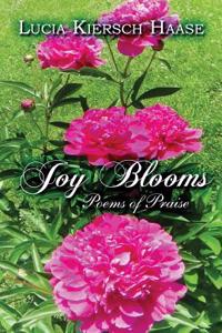 Joy Blooms: Poems of Praise