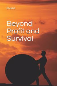 Beyond Profit and Survival