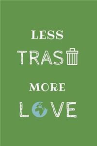 Less Trash More Love Journal GREEN