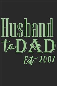 Husband to dad est 2007