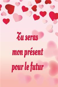 tu seras mon présent pour le future, Carnet de notes original à remplir pour la Saint Valentin, Anniversaire,6