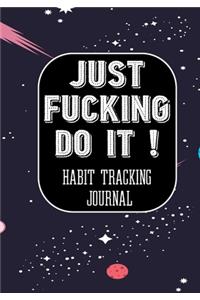 Just Fucking Do It ! Habit Tracking Journal