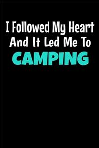 I Followed My Heart And It Led Me To Camping