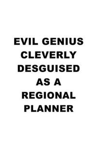 Evil Genius Cleverly Desguised As A Regional Planner