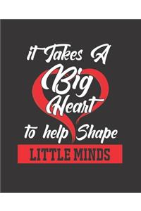 It Takes a Big Heart to Help Shape Little Minds