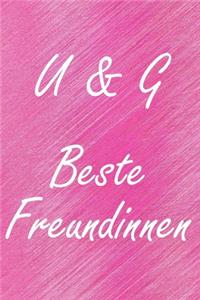 U & G. Beste Freundinnen: BFF personalisiertes Notizbuch mit den Anfangsbuchstaben der besten Freundinnen. Persönliches Tagebuch / Schreibheft / Logbuch / Planer / Vokabelhef