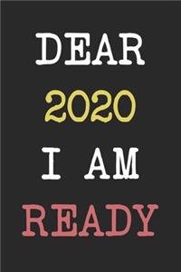 Dear 2020 I Am Ready