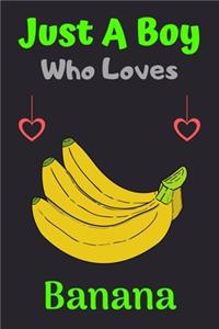 Just A Boy Who Loves Banana