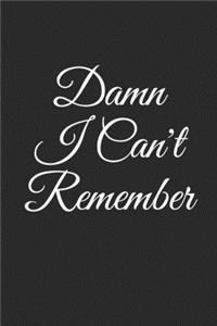Damn I Can't Remember