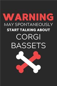 Warning May Spontaneously Start Talking About Corgi Bassets