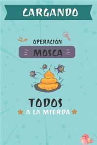 Chargando Operacion Mosca Todos En La Mierda