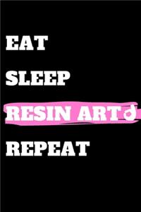 Eat Sleep Resin Art Repeat