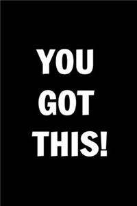 You Got This - Funny Journals For Women Coworkers