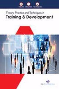 Theory, Practice and Techniques in Training & Development