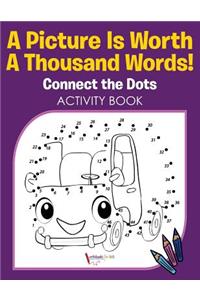 A Picture Is Worth A Thousand Words! Connect the Dots Activity Book