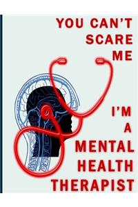 You Can't Scare Me I'm A Mental Health Therapist