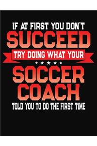 If At First You Don't Succeed Try Doing What Your Soccer Coach Told You To Do The First Time
