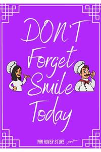 DON'T Forget Smile Today