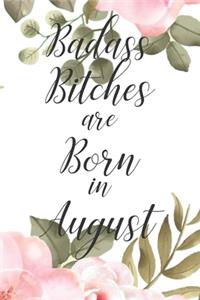 Badass Bitches are Born in August