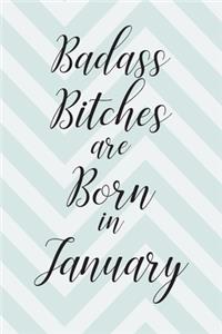 Badass Bitches are Born in January
