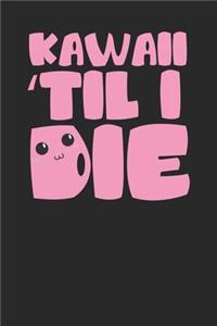 Kawaii Til I Die Super Cute Japanese Style Notebook 120 Page Diary with Lined Pages