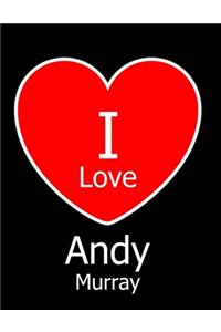 I Love Andy Murray