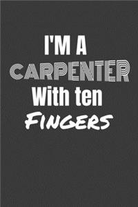 I'm a Carpenter with Ten Fingers
